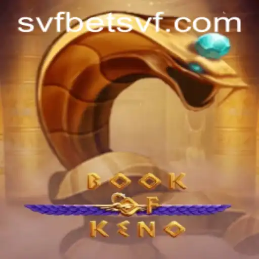 Discover the Thrilling World of BookOfKeno at SVFBet