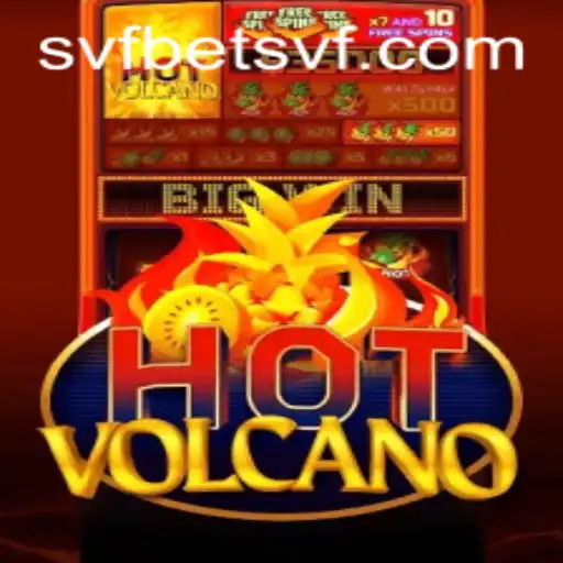 Exploring the Excitement of HotVolcano: A Dive into the Thrilling World of svfbet