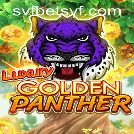 Unveiling the Thrills of LUXURYGOLDENPANTHER - A New Gaming Experience by SVFBET